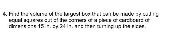 Solved 4. Find the volume of the largest box that can be | Chegg.com