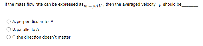 Solved If the mass flow rate can be expressed as m˙=ρAV, | Chegg.com