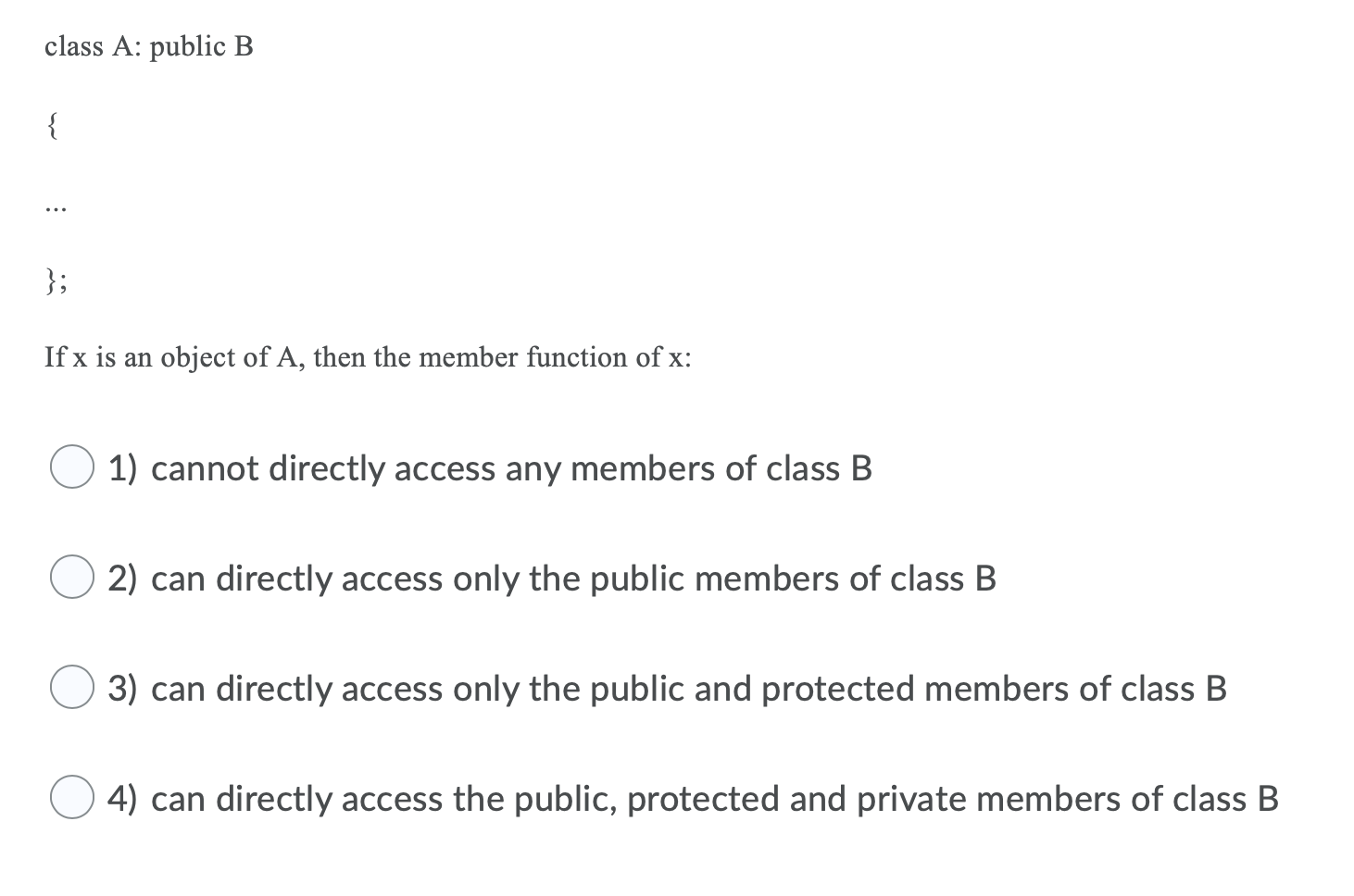 Solved class A: public B { }; If x is an object of A, then | Chegg.com