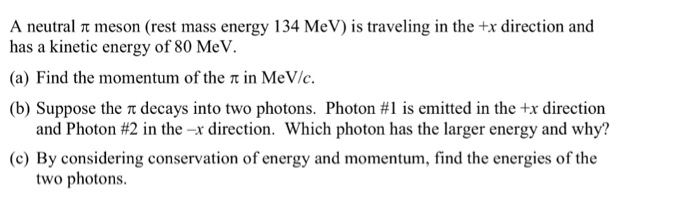 Solved A neutral t meson (rest mass energy 134 MeV) is | Chegg.com