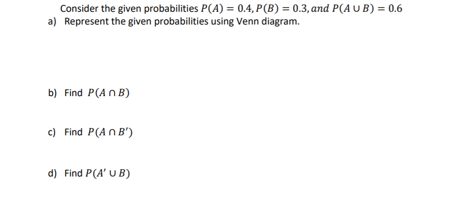 Solved Consider The Given Probabilities P(A) = 0.4, P(B) = | Chegg.com