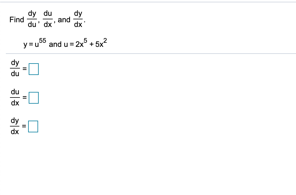 Solved dy du dy Find and du' dx' dx 55 y=u and u = 2x 5 + 52 | Chegg.com