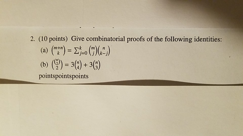 Solved 2. (10 Points) Give Combinatorial Proofs Of The | Chegg.com