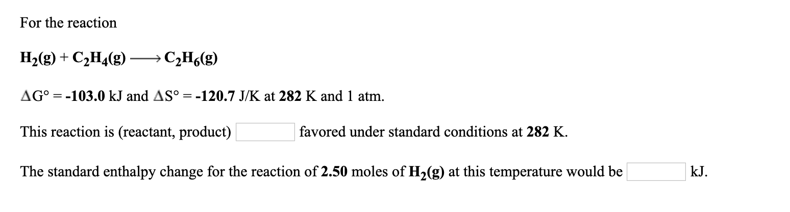 Solved For the reaction H2 g C2H4 g C2H6 g AG Chegg