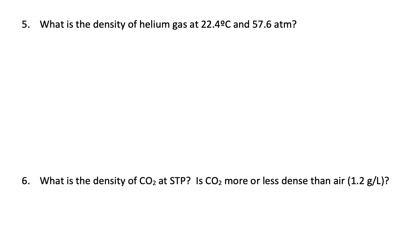 Solved 5. What is the density of helium gas at 22.4°C and