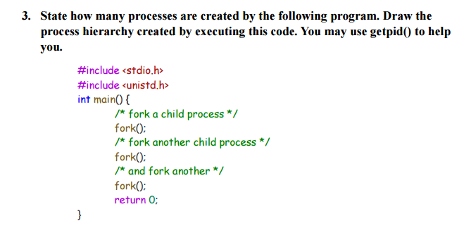 Solved 3. State how many processes are created by the | Chegg.com