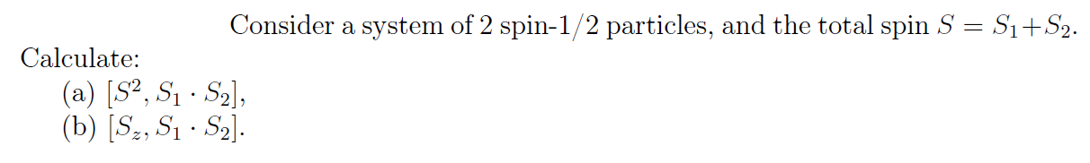 Solved Consider a system of 2 spin-1/2 particles, and the | Chegg.com