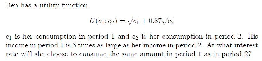 Solved Ben has a utility functionU(c1;c2)=c12+0.87c22c1 ﻿is | Chegg.com