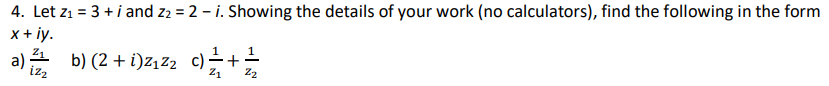 Solved 4. Let z1=3+i and z2=2−i. Showing the details of your | Chegg.com