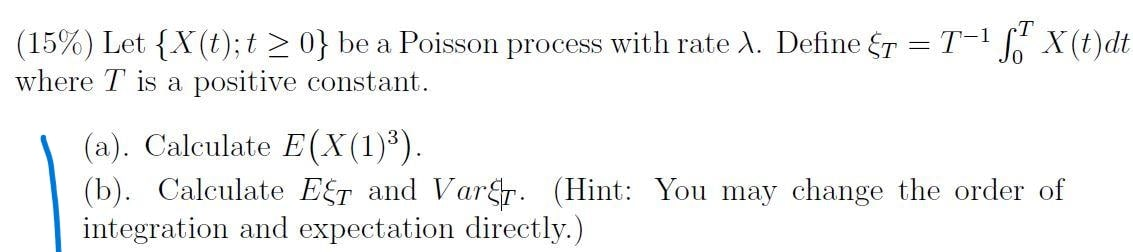Solved (15%) Let {X(t);t > 0} be a Poisson process with rate | Chegg.com