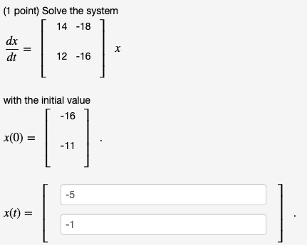 Solved (1 point) Solve the system 14 -18 dx x dt 12-16 II | Chegg.com