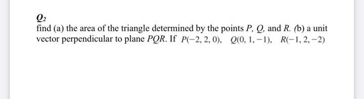 Solved Q2 Find A The Area Of The Triangle Determined By Chegg Com