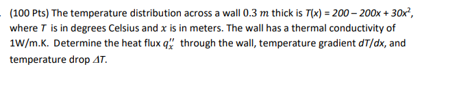 Solved (100 Pts) The temperature distribution across a wall | Chegg.com