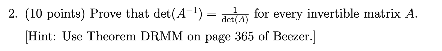 Solved 1 = 2. (10 points) Prove that det(A-1) for det(A) | Chegg.com