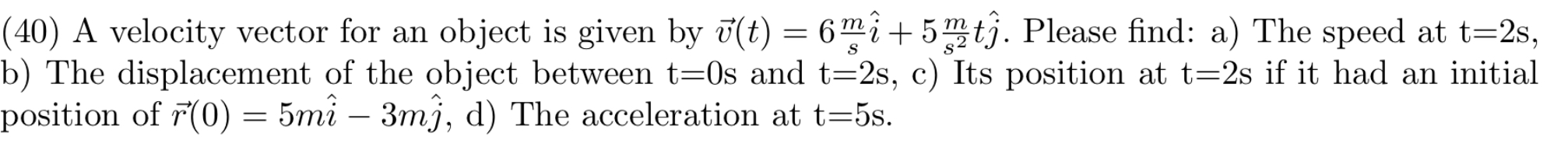 Solved (40) A velocity vector for an object is given by | Chegg.com