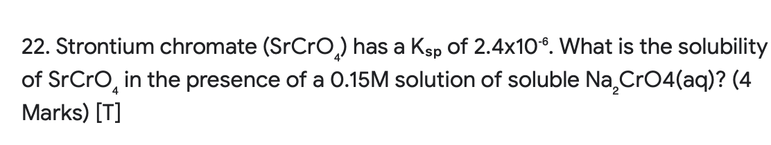 Solved 22. Strontium chromate (SrCro) has a Ksp of 2.4x10-6. | Chegg.com