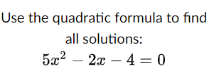 Solved Use the quadratic formula to find all solutions: \\[ | Chegg.com