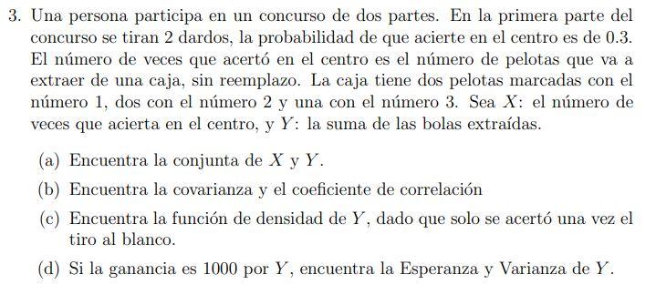 3. Una persona participa en un concurso de dos partes. En la primera parte del concurso se tiran 2 dardos, la probabilidad de