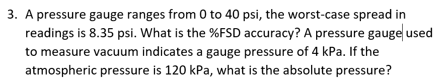 Solved 3. A pressure gauge ranges from 0 to 40 psi, the | Chegg.com