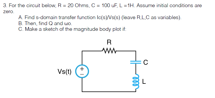 Solved 3 For The Circuit Below R Ohms C 100 Uf L 1 Chegg Com