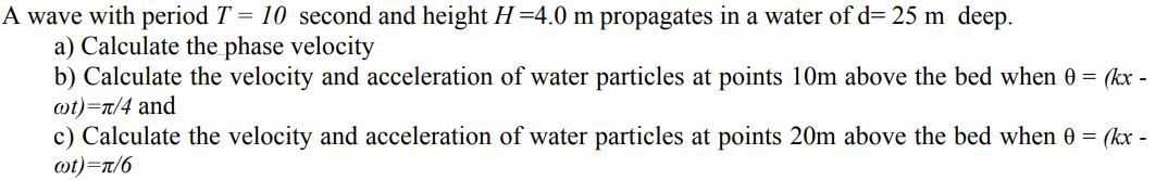 Solved A wave with period T = 10 second and height H=4.0 m | Chegg.com