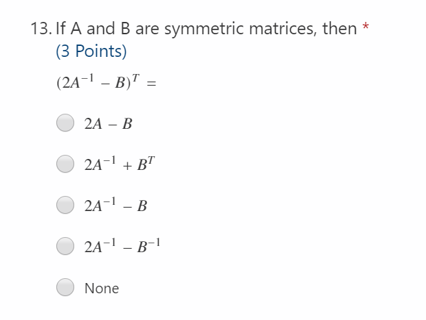 Solved 13. If A And B Are Symmetric Matrices, Then * (3 | Chegg.com