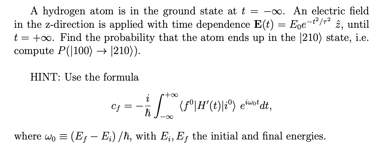 Solved A hydrogen atom is in the ground state at t=-∞. ﻿An | Chegg.com