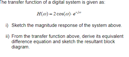 Solved The transfer function of a digital system is given | Chegg.com