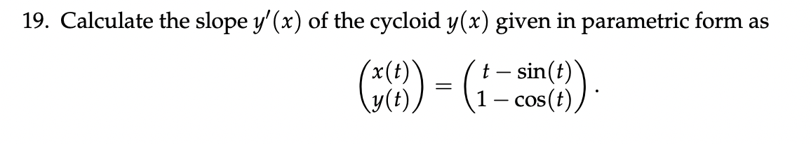 Solved 19. Calculate the slope y′(x) of the cycloid y(x) | Chegg.com