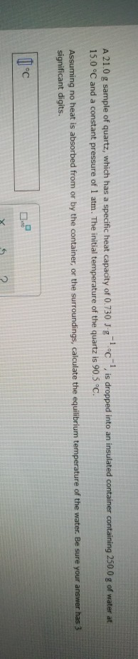 solved-a-21-0-g-sample-of-quartz-which-has-a-specific-heat-chegg