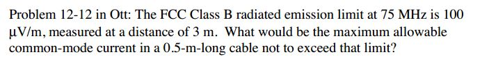 Solved Problem 12-12 In Ott: The FCC Class B Radiated | Chegg.com