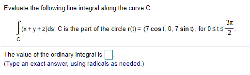 Solved Evaluate The Following Line Integral Along The Curve