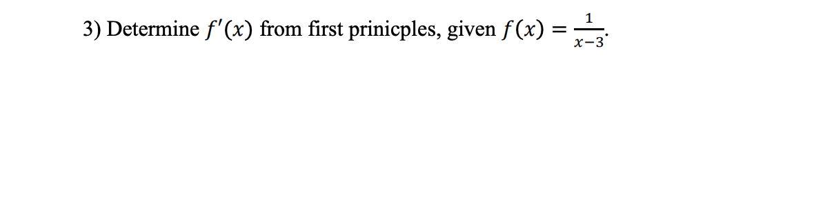 Solved 3) Determine f′(x) from first prinicples, given | Chegg.com
