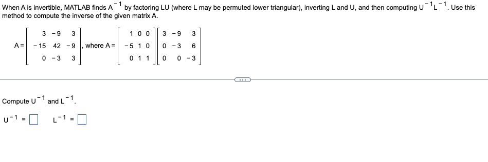 Solved When A is invertible, MATLAB finds A-by factoring LU | Chegg.com