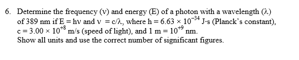 Solved 6. Determine the frequency (v) and energy (E) of a | Chegg.com