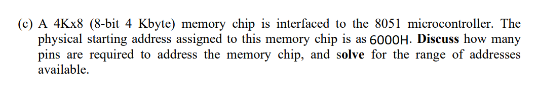 Solved (c) A 4Kx8 (8-bit 4 Kbyte) memory chip is interfaced | Chegg.com