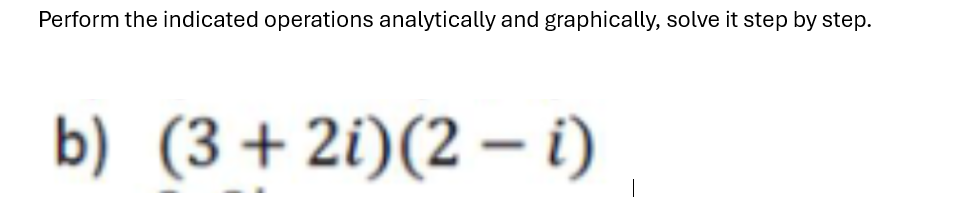 Solved B) (3+2i)(2-i) | Chegg.com