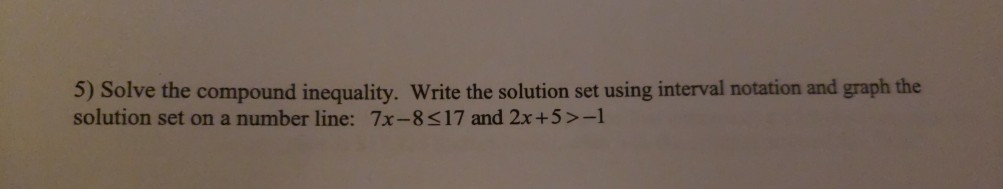 Solved 5) Solve the compound inequality. Write the solution | Chegg.com