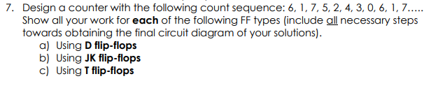 Solved 7. Design a counter with the following count | Chegg.com