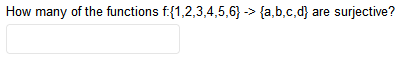 Solved How many of the functions f:{1,2,3,4,5,6} > {a,b,c,d) | Chegg.com