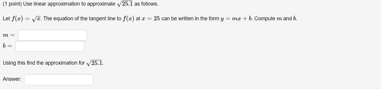 Solved (1 Point) Use Linear Approximation To Approximate | Chegg.com