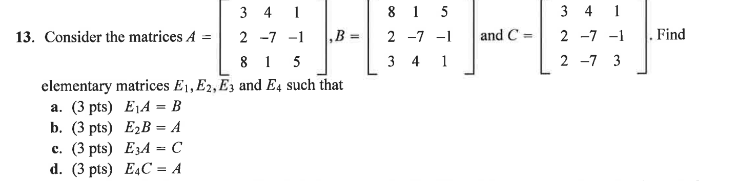 Solved 3 4 1 8 1 5 3 4 1 13. Consider the matrices A -- 2 -7 | Chegg.com