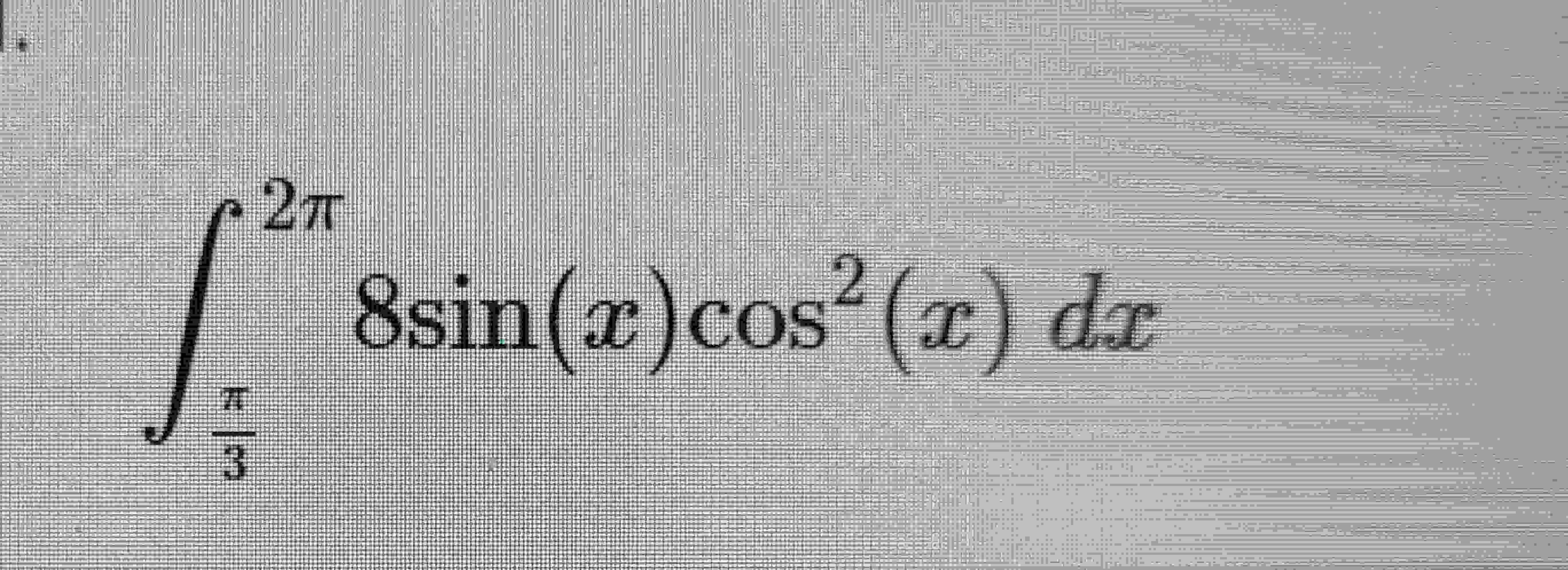 Solved 32 8sin x cos2 x dx Chegg solved-32-8sin-x-cos2-x-dx-chegg