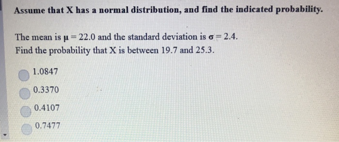 Solved Assume that X has a normal distribution, and find the