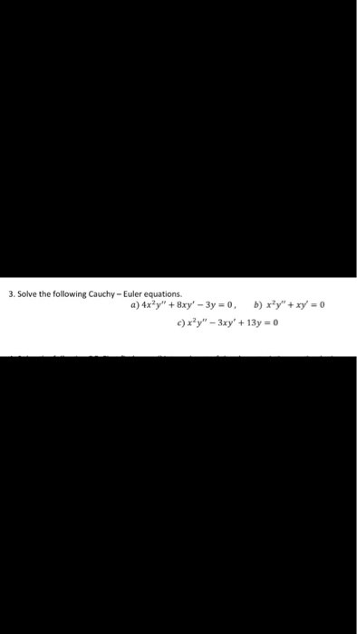 Solved Solve The Following Cauchy - Euler Equations. A) | Chegg.com