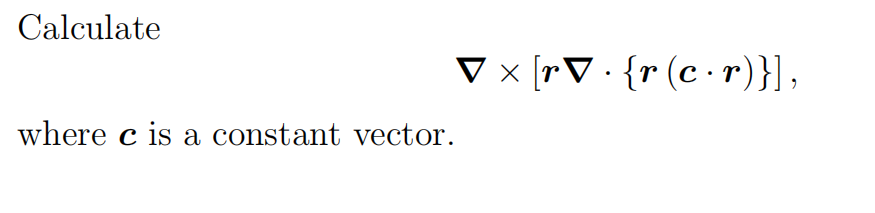 Solved Calculate V ~ [rV. {r(c.r)}], x where c is a constant | Chegg.com