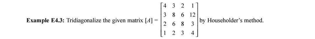 Solved Example E4.3: Tridiagonalize the given matrix [4] 4 3 | Chegg.com