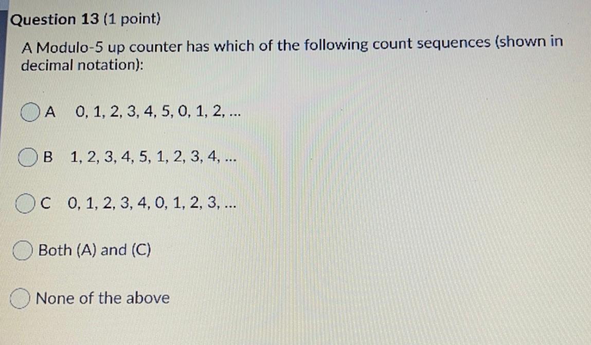 Solved Question 13 (1 point) A Modulo-5 up counter has which | Chegg.com