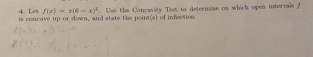 Solved 4. Let f(x) = 2(6 - 2). Use the Concavity Test to | Chegg.com