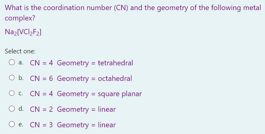 Solved What is the coordination number (CN) and the geometry | Chegg.com